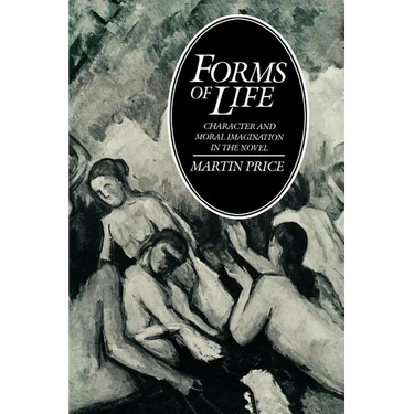 Forms of Life: Character and Moral Imagination in the Novel