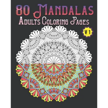 80 Mandalas Adults Coloring Pages Volume 1: mandala coloring book for all: 80 mindful patterns and mandalas coloring book: Stress relieving and relaxi