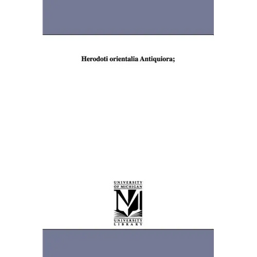 Herodoti orientalia Antiquiora;