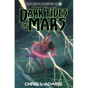 Dark Tides of Mars: A Novel of Barsoom (The Wild Adventures of Edgar Rice Burroughs, Book 13)