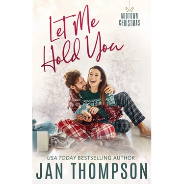 Let Me Hold You: Big City Romance, Small Town Feel: Christian Christmas Romance in Atlanta