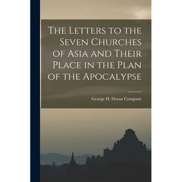 The Letters to the Seven Churches of Asia and Their Place in the Plan of the Apocalypse