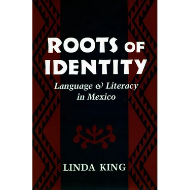 Roots of Identity: Language and Literacy in Mexico