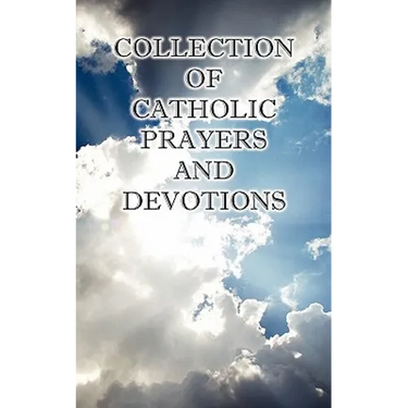 Collection of Catholic Prayers and Devotions
