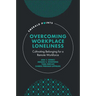 Overcoming Workplace Loneliness: Cultivating Belonging for a Remote Workforce