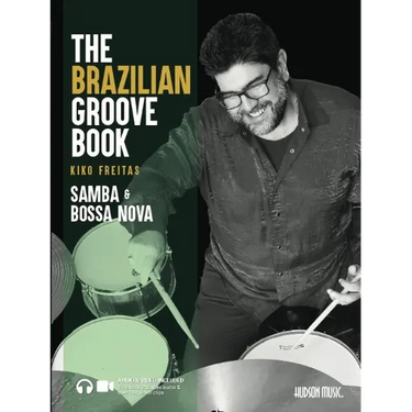 The Brazilian Groove Book: Samba & Bossa Nova: Online Audio & Video Included!