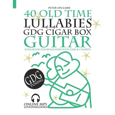40 Old Time Lullabies - GDG CIGAR BOX GUITAR - Songbook for Beginners with Tabs and Chords