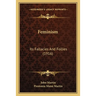 Feminism: Its Fallacies And Follies (1916)