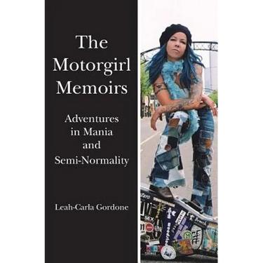 The Motorgirl Memoirs: Adventures in Mania and Semi-Normality