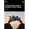 A Step-By-Step Guide to Qualitative Data Coding