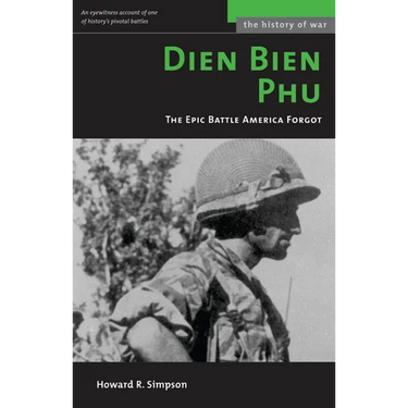 Dien Bien Phu: The Epic Battle America Forgot