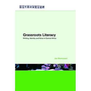 Grassroots Literacy: Writing, Identity and Voice in Central Africa