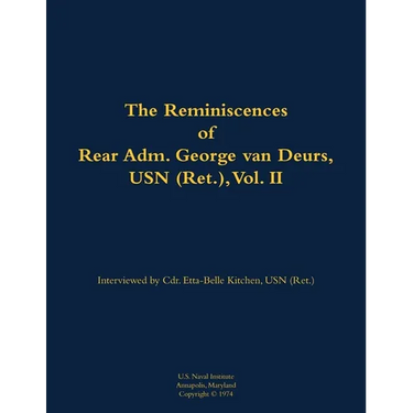 The Reminiscences of Rear Adm. George Van Deurs, USN (Ret.), Vol. II: 1901-1984