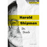 Harold Shipman: Dr. Death: Dr. Death