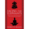 Facing the Elephants: A Woman's Journey Through Life, Death, and Finding Spiritual Connection with a Family of Elephants