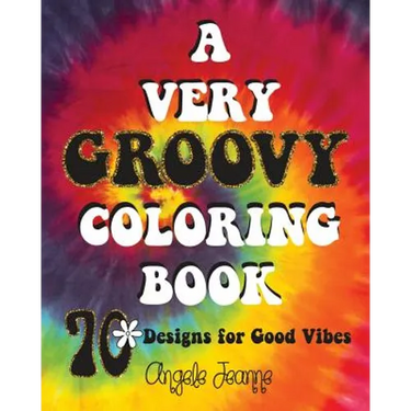 A Very Groovy Coloring Book: 70 Designs for Good Vibes