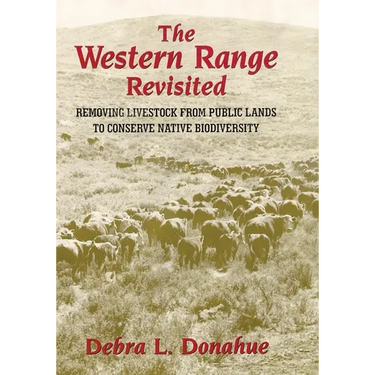 The Western Range Revisited: Removing Livestock from Public Lands to Conserve Native Biodiversity Volume 5