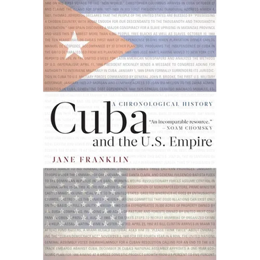 Cuba and the U.S. Empire: A Chronological History