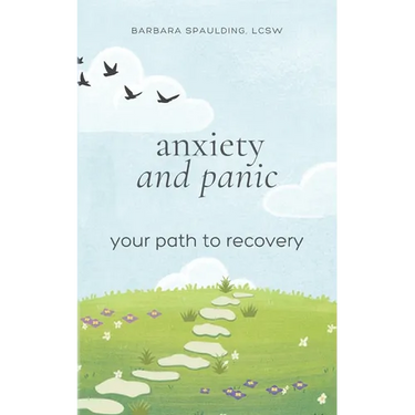 Anxiety and Panic: Your Path to Recovery