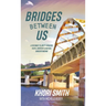 Bridges Between US: A Pathway to Unity Through Faith, Empathy & Mutual Understanding
