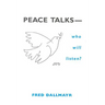 Peace Talks--Who Will Listen?