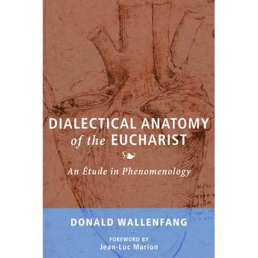 Dialectical Anatomy of the Eucharist: An Étude in Phenomenology