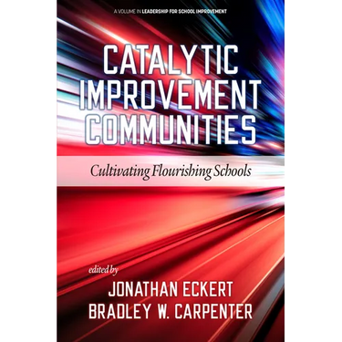 Catalytic Improvement Communities: Cultivating Flourishing Schools