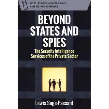 Beyond States and Spies: The Security Intelligence Services of the Private Sector