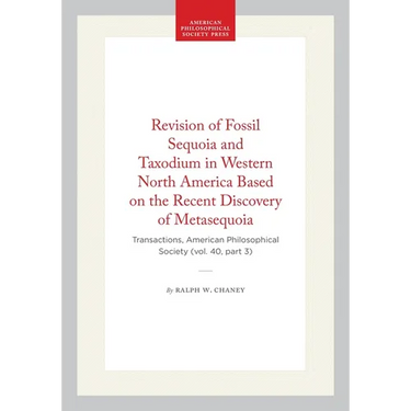 Revision of Fossil Sequoia and Taxodium in Western North America Based on the Recent Discovery of Metasequoia: Transactions, American Philosophical So