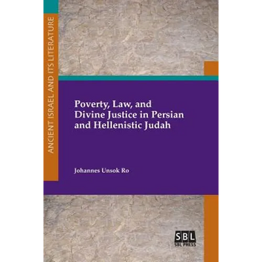 Poverty, Law, and Divine Justice in Persian and Hellenistic Judah