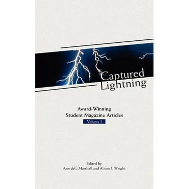 Captured Lightning: Award-Winning Student Magazine Articles Volume I