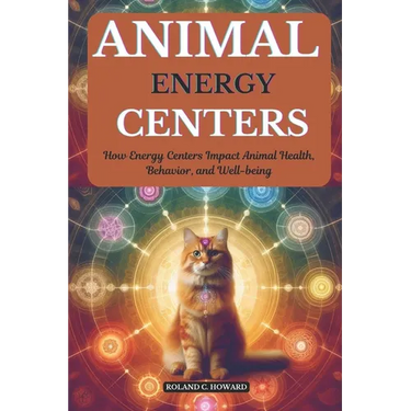 Animal Energy Centers: How Energy Centers Impact Animal Health, Behavior, and Well-being