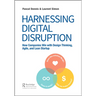 Harnessing Digital Disruption: How Companies Win with Design Thinking, Agile, and Lean Startup