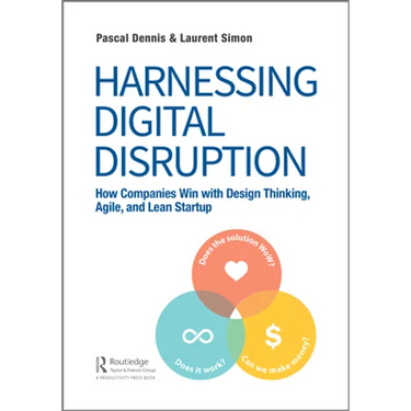 Harnessing Digital Disruption: How Companies Win with Design Thinking, Agile, and Lean Startup