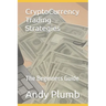 CryptoCurrency Trading Strategies: The Beginners Guide