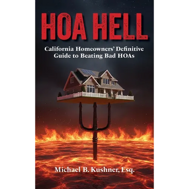 Hoa Hell: California Homeowners' Definitive Guide to Beating Bad HOAs