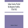 Indian Treaties Printed By Benjamin Franklin, 1736-1762