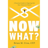 Now What?: A Practical Guide to Figuring Out Your Financial Future
