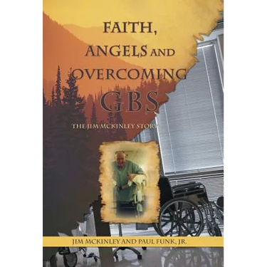 Faith, Angels and Overcoming GBS: The Jim McKinley Story