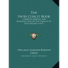 The Swiss Chalet Book: A Minute Analysis And Reproduction Of The Chalets Of Switzerland (1913)