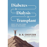 Diabetes to Dialysis to Transplant: What You Can Learn from My Recoveries