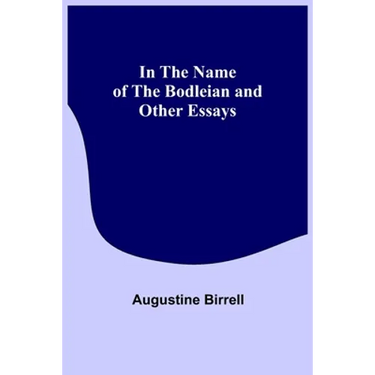 In the Name of the Bodleian and Other Essays