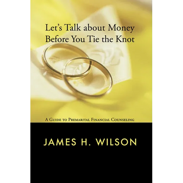 Let's Talk about Money Before You Tie the Knot: A Guide to Premarital Financial Counseling