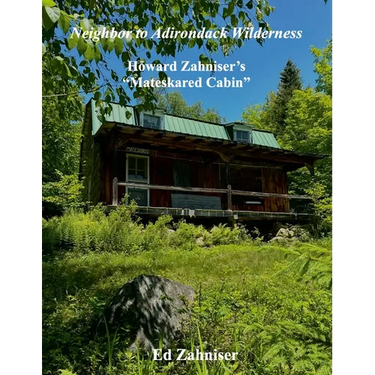 Neighbor to Adirondack Wilderness: Howard Zahniser's "Mateskared Cabin"