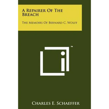 A Repairer of the Breach: The Memoirs of Bernard C. Wolff
