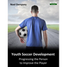 Youth Soccer Development: Progressing the Person to Improve the Player