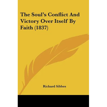 The Soul's Conflict And Victory Over Itself By Faith (1837)