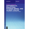Differential Equations, Fourier Series, and Hilbert Spaces: Lecture Notes at the University of Siena