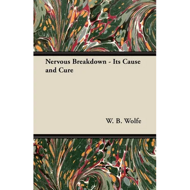 Nervous Breakdown - Its Cause and Cure