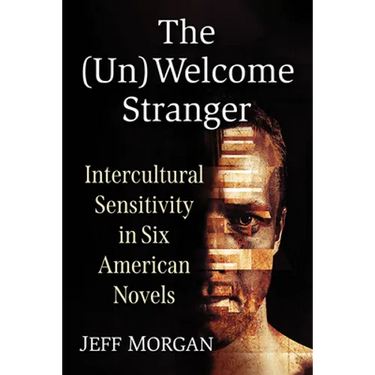 The (Un)Welcome Stranger: Intercultural Sensitivity in Six American Novels